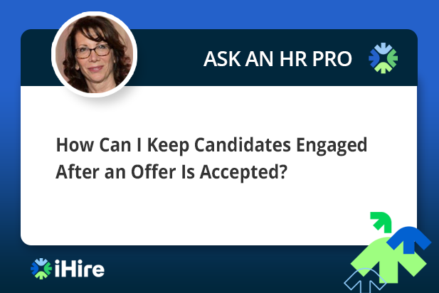 How Can I Keep Candidates Engaged After an Offer Is Accepted