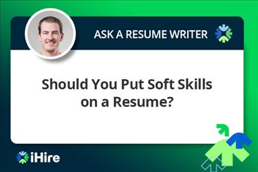 ihire ask a resume writer should you put soft skills on a resume