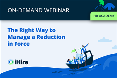 HR Academy: The Right Way to Manage a Reduction in Force