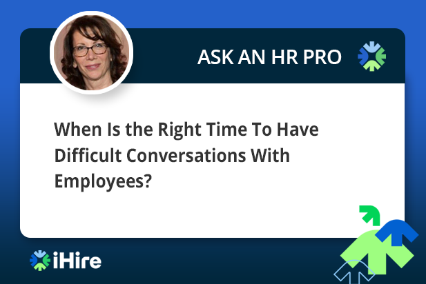 When is the Right Time to Have Difficult Conversations with Employees? 