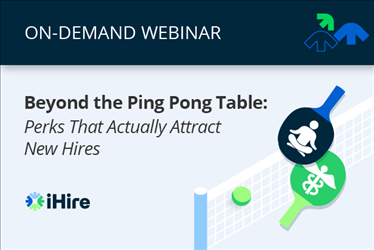 ihire webinar beyond the ping pong table perks that actually attract new hires