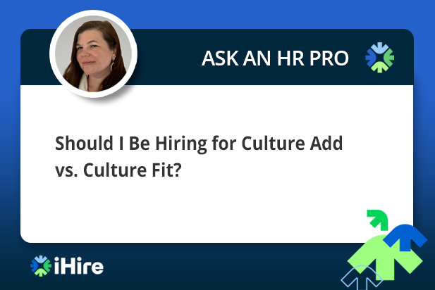 Should I Be Hiring for Culture Add vs. Culture Fit