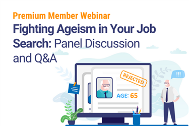 Fighting Ageism in Your Job Search: Panel Discussion and Q&A [Premium Webinar]