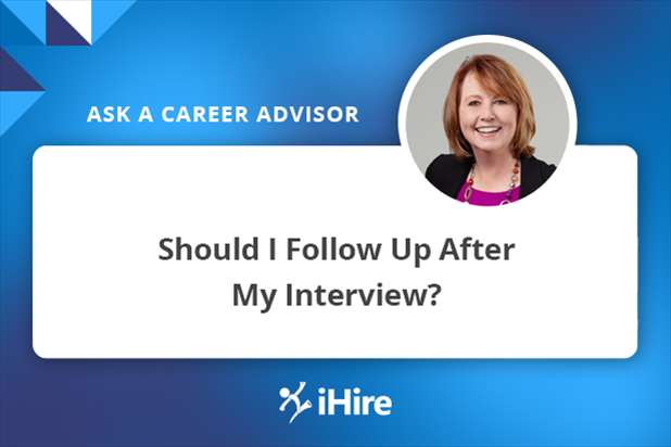 Ask a Career Advisor: Should I Follow Up After My Interview? 