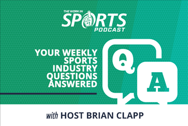 WorkInSports Podcast: Q&A with Host Brian Clapp