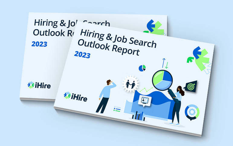 iHire's 2023 Hiring & Job Search Outlook Report