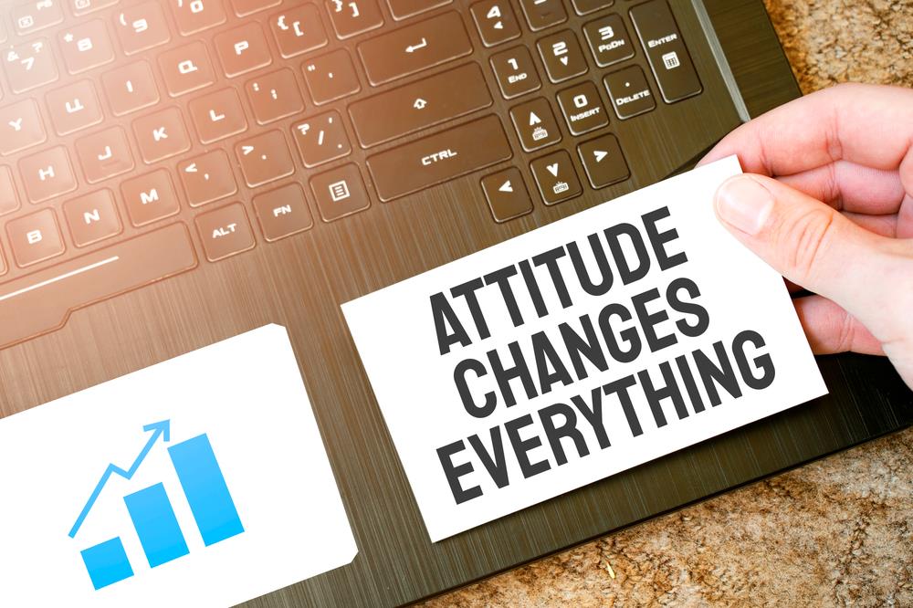 Attitude changes everything