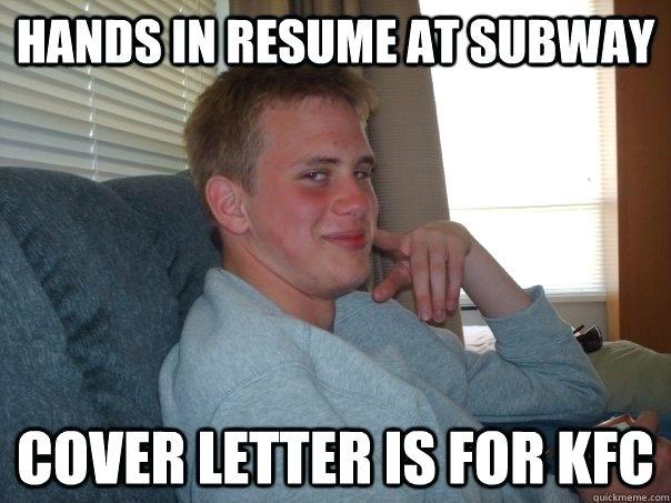 Hands in resume at Subway. Cover letter is for KFC meme