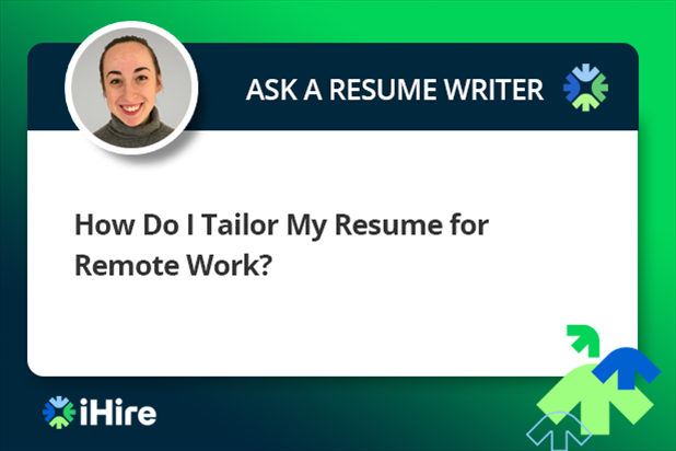 Ask a Resume Writer: How Do I Tailor My Resume for Remote Work?