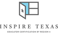 INSPIRE TEXAS Education Certification at Region 4